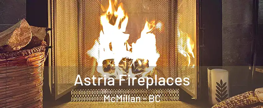 Astria Fireplaces McMillan - BC