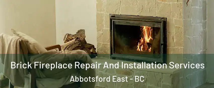 Brick Fireplace Repair And Installation Services Abbotsford East - BC
