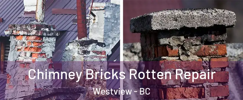 Chimney Bricks Rotten Repair Westview - BC