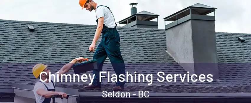 Chimney Flashing Services Seldon - BC