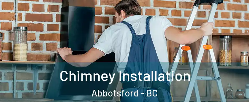 Chimney Installation Abbotsford - BC
