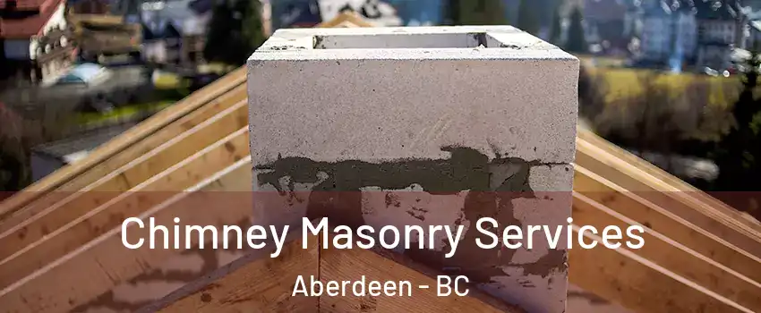 Chimney Masonry Services Aberdeen - BC