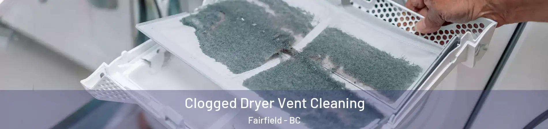 Clogged Dryer Vent Cleaning Fairfield - BC
