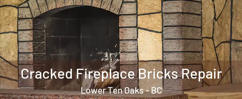 Cracked Fireplace Bricks Repair Lower Ten Oaks - BC