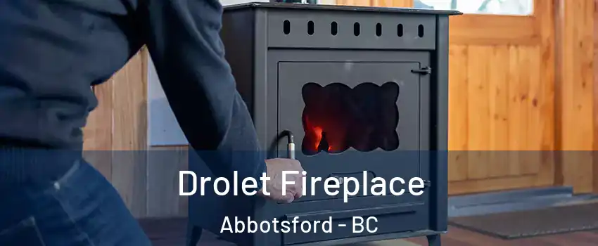 Drolet Fireplace Abbotsford - BC