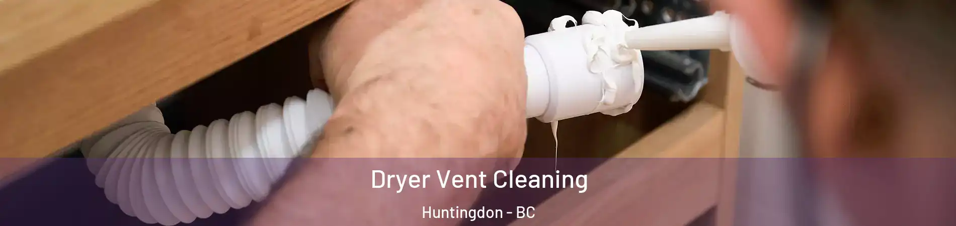 Dryer Vent Cleaning Huntingdon - BC