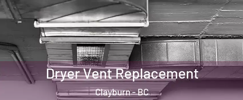 Dryer Vent Replacement Clayburn - BC