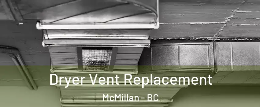 Dryer Vent Replacement McMillan - BC