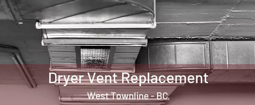 Dryer Vent Replacement West Townline - BC