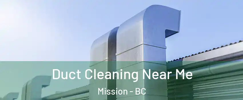 Duct Cleaning Near Me Mission - BC