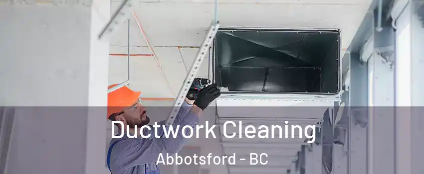 Ductwork Cleaning Abbotsford - BC
