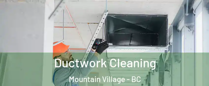 Ductwork Cleaning Mountain Village - BC