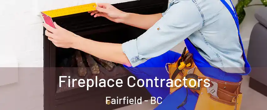 Fireplace Contractors Fairfield - BC
