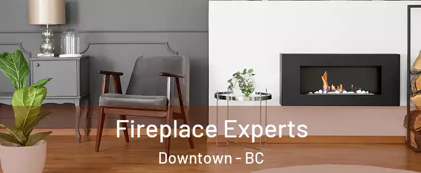 Fireplace Experts Downtown - BC