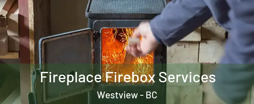 Fireplace Firebox Services Westview - BC