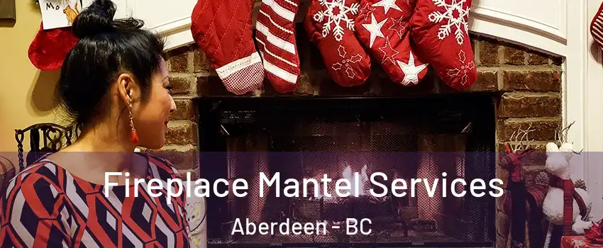Fireplace Mantel Services Aberdeen - BC