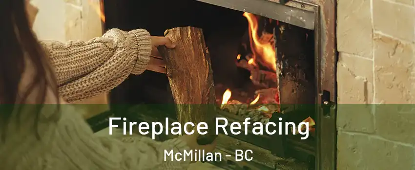 Fireplace Refacing McMillan - BC