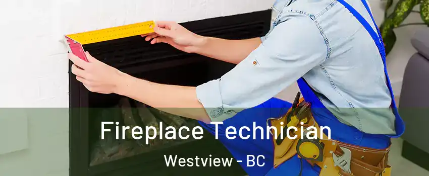 Fireplace Technician Westview - BC
