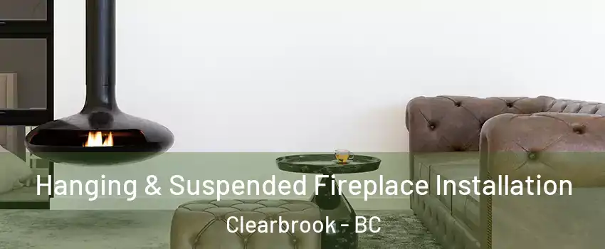 Hanging & Suspended Fireplace Installation Clearbrook - BC