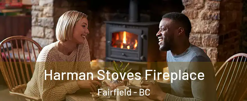 Harman Stoves Fireplace Fairfield - BC