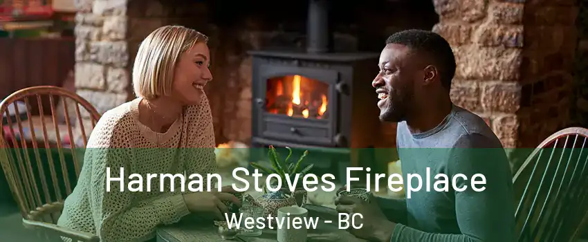 Harman Stoves Fireplace Westview - BC