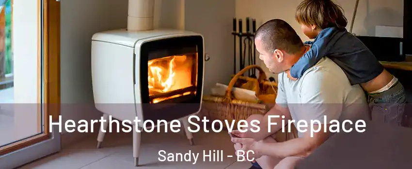 Hearthstone Stoves Fireplace Sandy Hill - BC