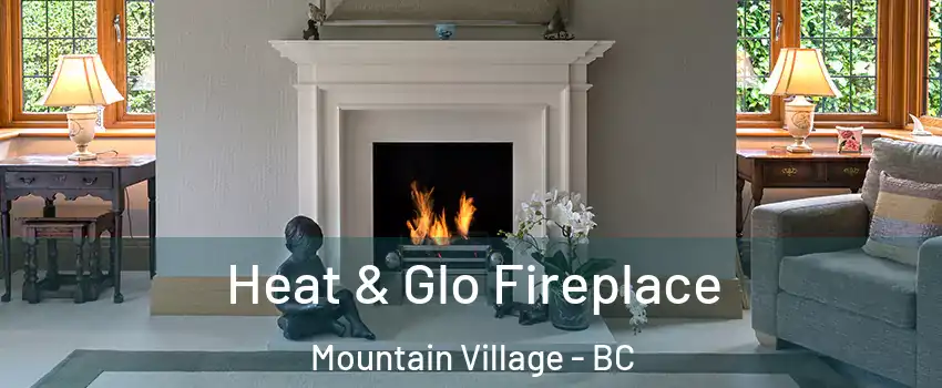 Heat & Glo Fireplace Mountain Village - BC