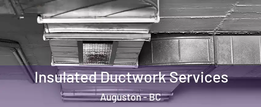 Insulated Ductwork Services Auguston - BC