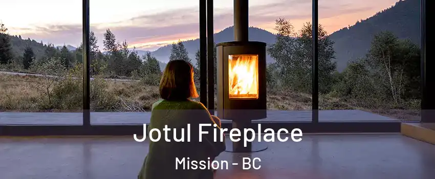 Jotul Fireplace Mission - BC