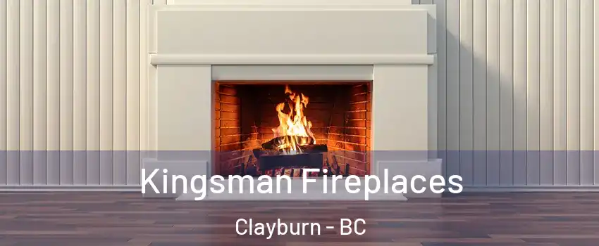 Kingsman Fireplaces Clayburn - BC