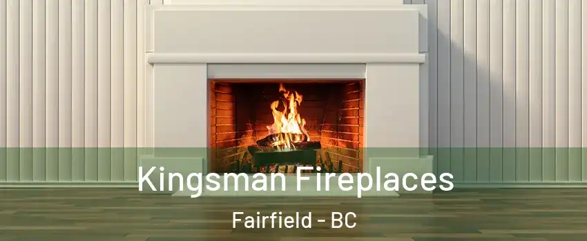 Kingsman Fireplaces Fairfield - BC
