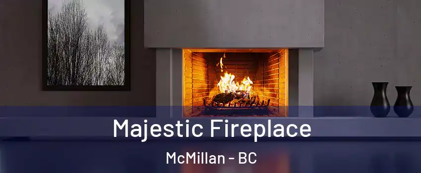 Majestic Fireplace McMillan - BC