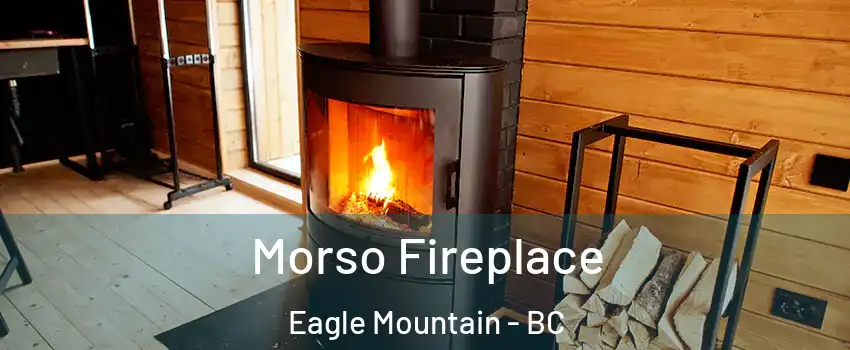 Morso Fireplace Eagle Mountain - BC