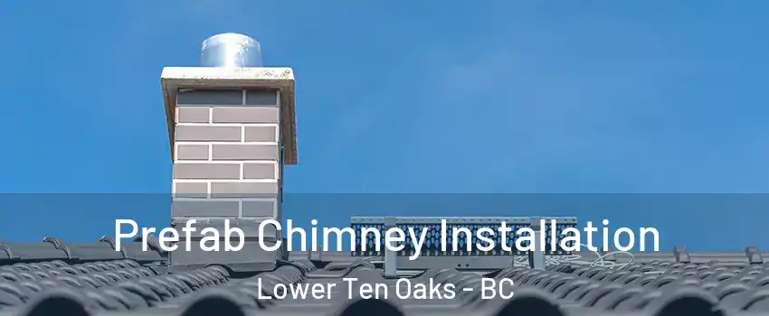 Prefab Chimney Installation Lower Ten Oaks - BC