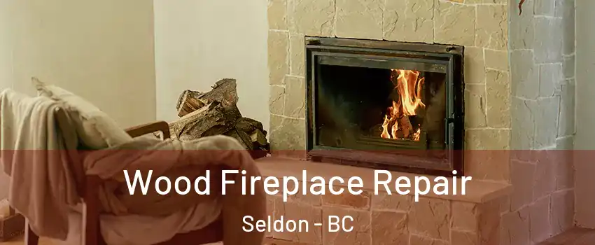 Wood Fireplace Repair Seldon - BC